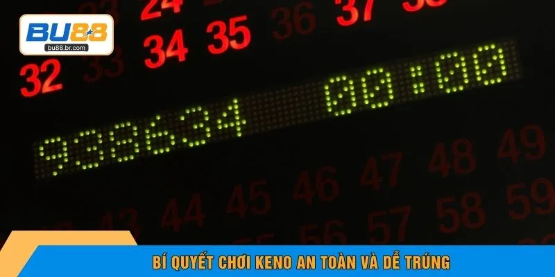 Bí quyết chơi Keno an toàn và dễ trúng