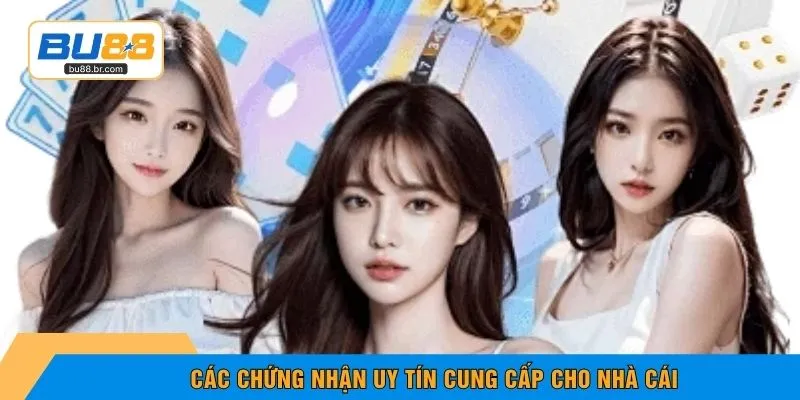Các chứng nhận uy tín cung cấp cho nhà cái