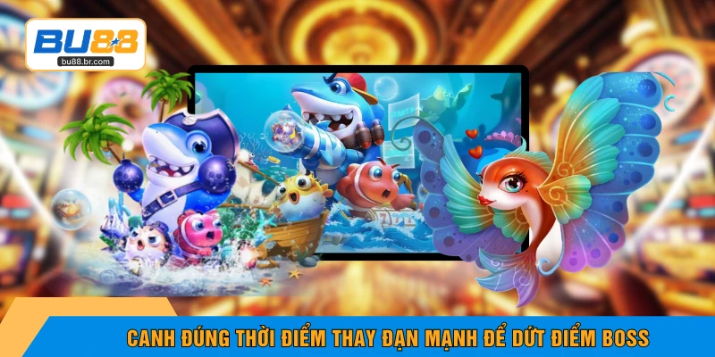 Canh đúng thời điểm thay đạn mạnh để dứt điểm boss