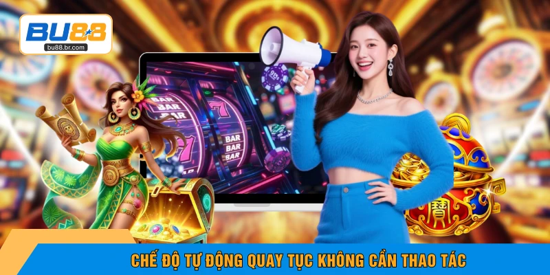Chế độ tự động quay tục không cần thao tác