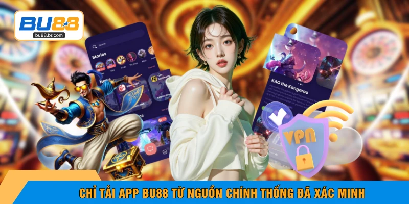 Chỉ tải app BU88 từ nguồn chính thống đã xác minh