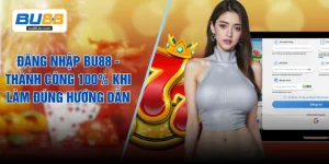 Đăng Nhập BU88 - Thành Công 100% Khi Làm Đúng Hướng Dẫn