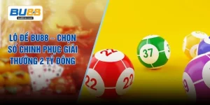 Lô Đề BU88 – Chọn Số Chinh Phục Giải Thưởng 2 Tỷ Đồng
