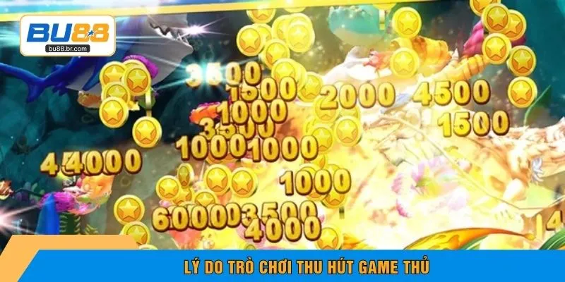 Lý do trò chơi thu hút game thủ