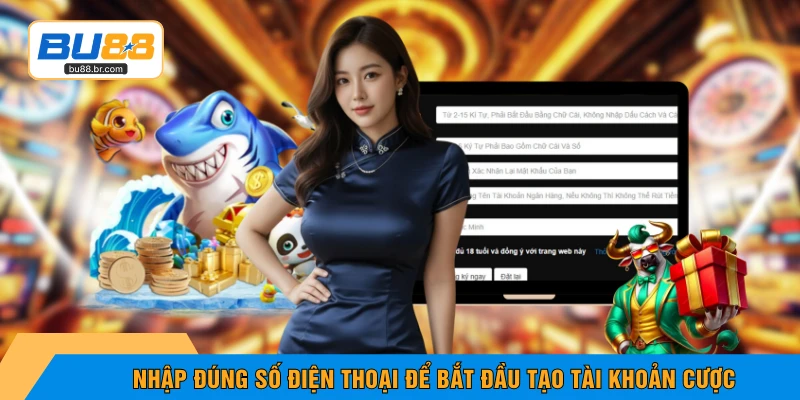 Nhập đúng số điện thoại để bắt đầu tạo tài khoản cược