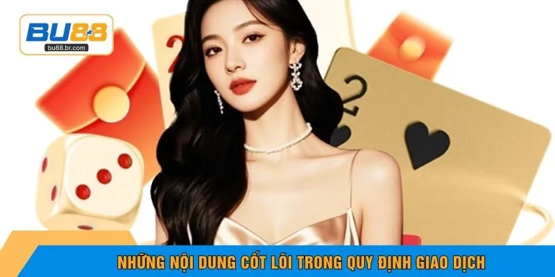 Những nội dung cốt lõi trong quy định giao dịch