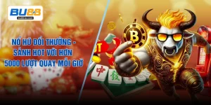 Nổ Hũ Đổi Thưởng - Sảnh Hot Với Hơn 5000 Lượt Quay Mỗi Giờ