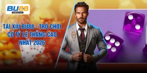 Tài Xỉu BU88 - Trò Chơi Có Tỷ Lệ Thắng Cao Nhất 2026
