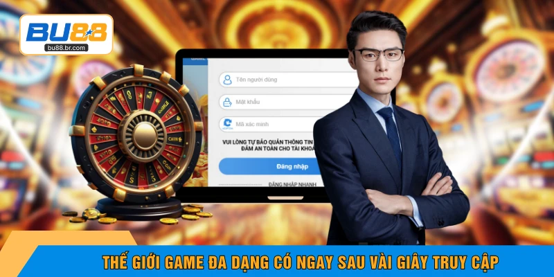 Thế giới game đa dạng có ngay sau vài giây truy cập