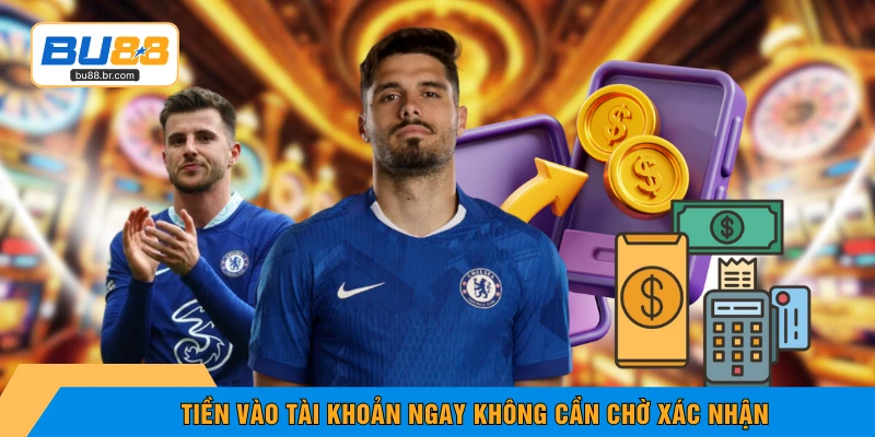 Tiền vào tài khoản ngay không cần chờ xác nhận
