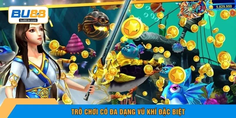 Trò chơi có đa dạng vũ khí đặc biệt